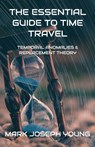 The Essential Guide To Time Travel - Mark Joseph Young - 9781989940297