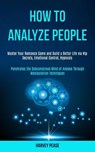 How to Analyze People - Harvey Pease - 9781989965153