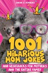 1001 Hilarious Mom Jokes and Wisecracks for Mothers and the Entire Family - Sarah S Robbins - 9781989971178