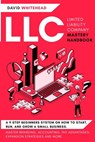 LLC (Limited Liability Company) Mastery Handbook - David Whitehead - 9781989971383