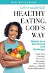 Healthy Eating, God's Way - Cathy Morenzie - 9781990078019
