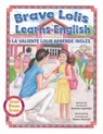 Brave Lolis Learns English / LA VALIENTE LOLIS APRENDE INGLÉS (BILINGUAL BOOK: English & Spanish) - BLANCAS,  Robert - 9781990107955