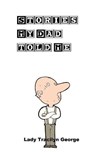 Stories My Dad Told Me - GEORGE,  Lady Tracilyn - 9781990153426