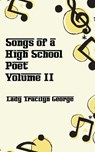 Songs of a High School Poet, Volume II - GEORGE,  Lady Tracilyn - 9781990153549