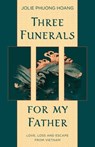 Three Funerals for My Father - Jolie Phuong Hoang - 9781990160042