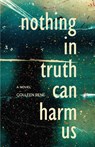 Nothing in Truth Can Harm Us - Colleen Rene - 9781990160226
