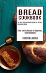 Bread Cookbook - Christine Jarrell - 9781990169335