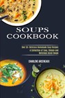 Soups Cookbook - Charlene Arceneaux - 9781990169366