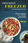 Crockpot Freezer Cookbook - Mark Root - 9781990169557