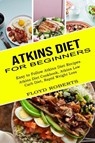 Atkins Diet for Beginners - Floyd Roberts - 9781990169632