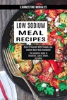 Low Sodium Meal Recipes - Earnestine Morales - 9781990169748