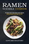 Ramen Noodle Cookbook - Edward Halford - 9781990169779