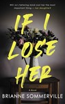 If I Lose Her - Brianne Sommerville - 9781990253522