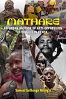 Mathare : An Urban Bastion Of Anti-oppression Struggle In Kenya - Samuel Gathanga - 9781990263422
