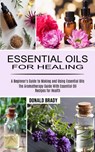 Essential Oils for Healing - Donald Brady - 9781990268960