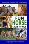 Fun Horse Facts for Kids - Jacquelyn Elnor Johnson - 9781990291753