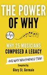 The Power Why: Why 25 Musicians Composed a Legacy - Glory St. Germain ; Rami Bar-Niv ; Bradley Sowash - 9781990358005