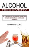 Alcohol Recovery - Raymond Luna - 9781990373367