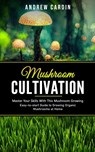 Mushroom Cultivation - Andrew Cardin - 9781990373787