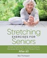 Stretching Exercises For Seniors - Baz Thompson - 9781990404146