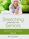 Stretching Exercises For Seniors - Baz Thompson - 9781990404313