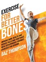 Exercise for Better Bones - Baz Thompson ; Britney Lynch - 9781990404450