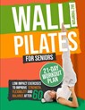 Wall Pilates for Seniors - Baz Thompson ; Britney Lynch - 9781990404580