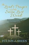 The Lord's Prayer and the Seven Last Words - Fulton J. Sheen ; Allan Smith - 9781990427015