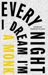 Every Night I Dream I'm a Monk, Every Night I Dream I'm a Monster - Damian Tarnopolsky - 9781990601804