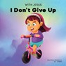 With Jesus I Don't Give Up - G. L. Charles ; Good News Meditations - 9781990681639