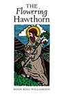 The Flowering Hawthorn - Hugh Ross Williamson - 9781990685156