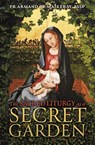 The Sacred Liturgy as a Secret Garden - Armand de Malleray - 9781990685231