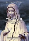 Medjugorje: The First Twenty-One Years (1981-2002): A Source-Based Contribution to the Definitive History - Michael Davies - 9781990685408