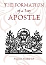 The Formation of a Lay Apostle - O. P. Francis O. P. Wendell - 9781990685453