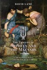 The Tragedy of Orpheus and the Maenads (and A Young Poet's Elegy to the Court of God) - David Lane - 9781990685590