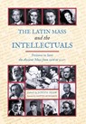 The Latin Mass and the Intellectuals - Joseph Shaw - 9781990685774