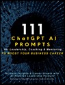 111 ChatGPT AI Prompts for Leadership, Coaching & Mentoring to Boost Your Business Career - Mauricio Vasquez ; Mindscape Artwork Publishing - 9781990709883