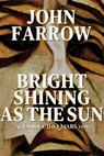 Bright Shining as the Sun: An Émile Cinq-Mars Novel - John Farrow - 9781990773303