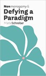 Nonmonogamy and Defying a Paradigm - Marla Schreiber - 9781990869761