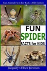 Fun Spider Facts For Kids - Jacquelyn Elnor Johnson - 9781990887833