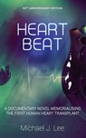 Heartbeat: A Documentary Novel Memorialising the First Human Heart Transplant - Michael J. Lee - 9781990957741