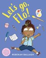 Let's Go, Flo! - Rebekah Ballagh - 9781991006028