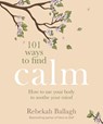 101 Ways to Find Calm - Rebekah Ballagh - 9781991006035