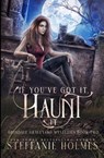 If You've Got It, Haunt It - Steffanie Holmes - 9781991046987