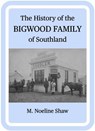 The History of the Bigwood Family of Southland - M Noeline Shaw - 9781991097156