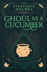 Ghoul As A Cucumber - Steffanie Holmes - 9781991099303