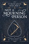 Not A Mourning Person - Steffanie Holmes - 9781991099440