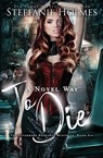 A Novel Way to Die - Steffanie Holmes - 9781991150400