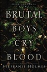 Brutal Boys Cry Blood - Steffanie Holmes - 9781991150431