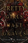 Pretty Girls Make Graves - Steffanie Holmes - 9781991150486